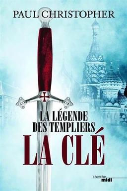 La légende des Templiers. Vol. 6. La clé