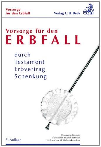 Vorsorge für den Erbfall: durch Testament, Erbvertrag, Schenkung