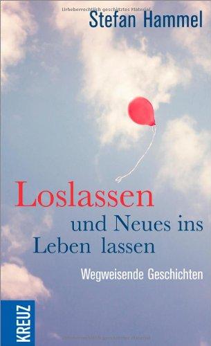 Loslassen und Neues ins Leben lassen: Wegweisende Geschichten