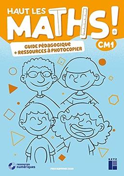 Haut les maths ! CM1 : guide pédagogique + ressources à photocopier : programmes 2020