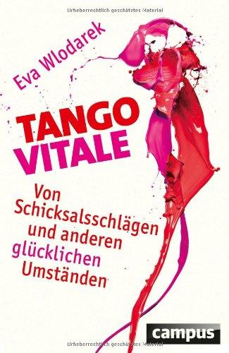 Tango Vitale: Von Schicksalsschlägen und anderen glücklichen Umständen