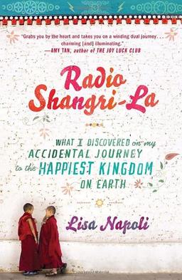 Radio Shangri-La: What I Discovered on my Accidental Journey to the Happiest Kingdom on Earth