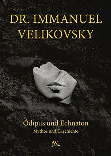 Ödipus und Echnaton: Mythos und Geschichte