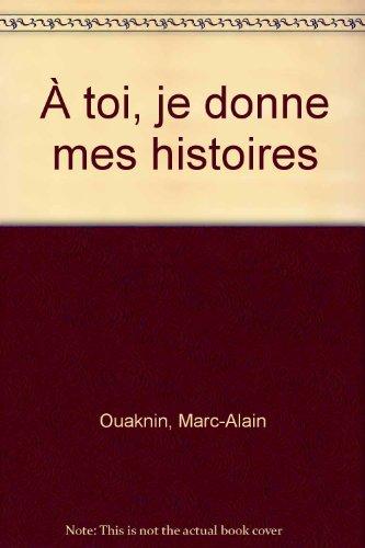 A toi je donne mes histoires