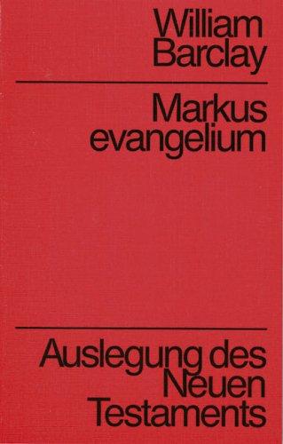 Auslegung des Neuen Testaments: Barclay, William : Markusevangelium