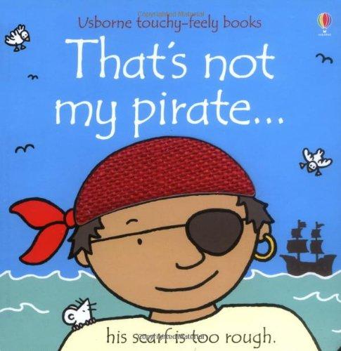 That's Not My Pirate (Touchy-Feely Board Books)