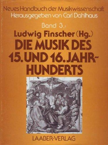 Neues Handbuch der Musikwissenschaft, 13 Bde., Bd.3/1, Die Musik des fünfzehnten und sechzehnten Jahrhunderts