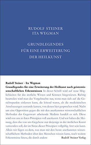 Grundlegendes für eine Erweiterung der Heilkunst nach geisteswissenschaftlichen Erkenntnissen (Rudolf Steiner Gesamtausgabe)