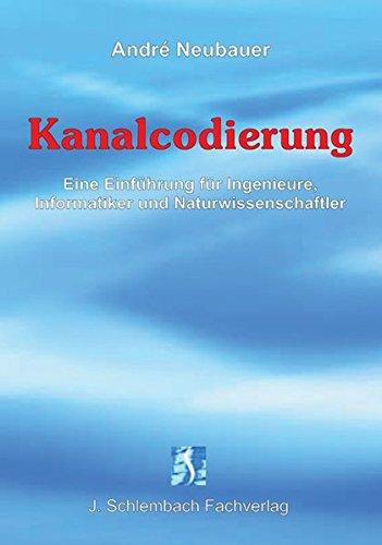 Kanalcodierung: Eine Einführung für Ingenieure, Informatiker und Naturwissenschaftler