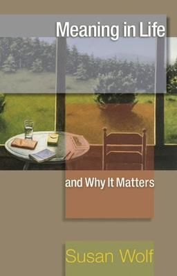 Meaning in Life and Why It Matters (The University Center for Human Values)