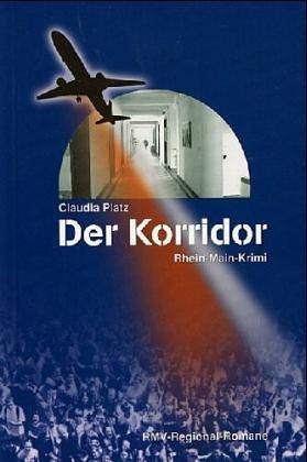 Der Korridor: Rhein-Main-Krimi