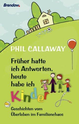 Früher hatte ich Antworten, heute habe ich Kinder: Geschichten vom Überleben im Familienchaos