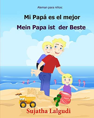 Aleman para ninos: Mi Papa Es El Mejor: Libro infantil ilustrado español-alemán (Edición bilingüe), bilingue aleman español, Aleman Libro, aleman niños, infantil bilingüe (Libros aleman niños, Band 7)