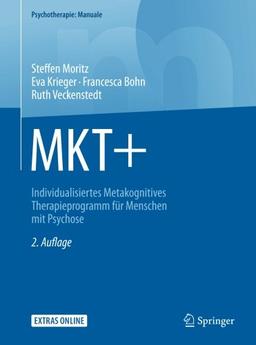 MKT+: Individualisiertes Metakognitives Therapieprogramm für Menschen mit Psychose (Psychotherapie: Manuale)