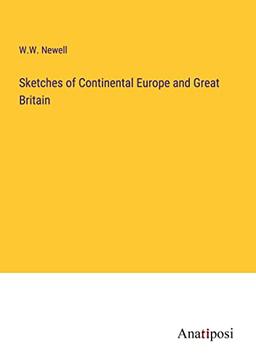 Sketches of Continental Europe and Great Britain