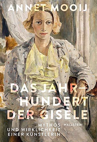 Das Jahrhundert der Gisèle: Mythos und Wirklichkeit einer Künstlerin