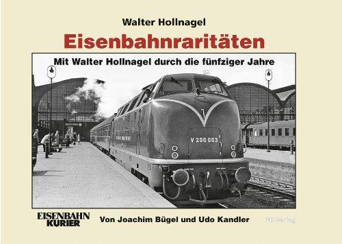 Eisenbahnraritäten 3: Mit Walter Hollnagel durch die fünfziger Jahre