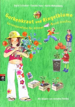 Gurkenkraut und Ringelblume. Gartenparadiese für drinnen und draußen: Gartenparadiese für drinnen und draussen