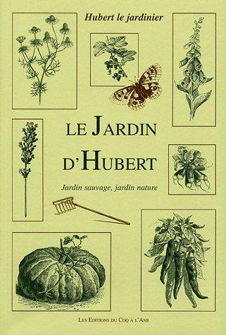 Le Jardin d'Hubert : Jardin sauvage, jardin nature