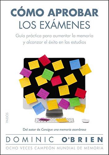 Cómo aprobar los exámenes : guía práctica para aumentar la memoria y alcanzar el éxito en los estudios (Divulgación)