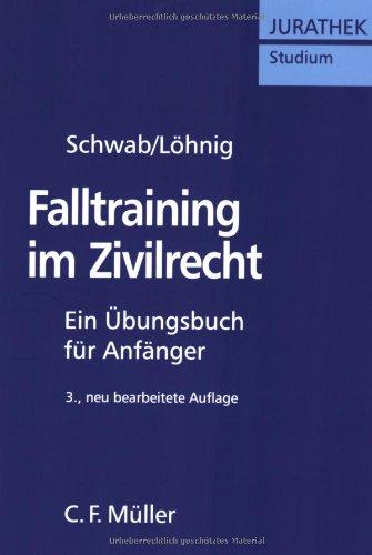 Falltraining im Zivilrecht: Ein Übungsbuch für Anfänger