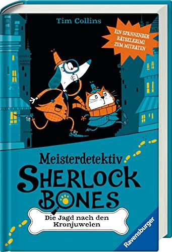 Meisterdetektiv Sherlock Bones. Ein spannender Rätselkrimi zum Mitraten, Band. 1: Die Jagd nach den Kronjuwelen (Meisterdetektiv Sherlock Bones. Spannender Rätselkrimi zum Mitraten, 1)