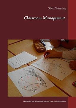 Classroom Management: Lehrerrolle und Klassenführung: ein Lern- und Arbeitsbuch