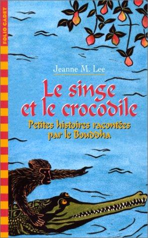 Le singe et le crocodile : petites histoires racontées par le Bouddha