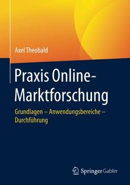 Praxis Online-Marktforschung: Grundlagen - Anwendungsbereiche - Durchführung