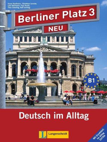 Berliner Platz 3 NEU - Lehr- und Arbeitsbuch 3 mit 2 Audio-CDs und "Im Alltag EXTRA": Deutsch im Alltag (Berliner Platz NEU)