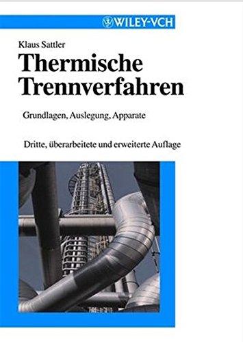 Thermische Trennverfahren: Grundlagen, Auslegung, Apparate