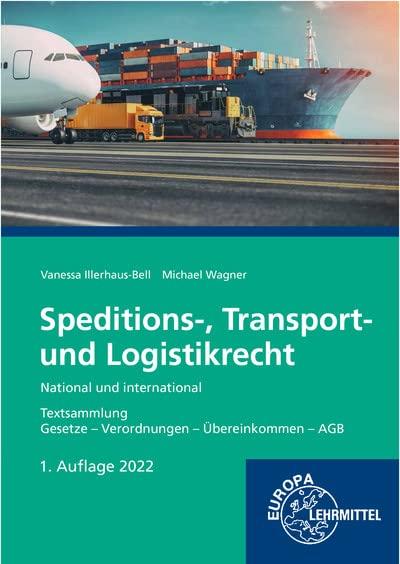 Speditions-, Transport- und Logistikrecht - National und international: Textsammlung Gesetze - Verordnungen - Übereinkommen - AGB