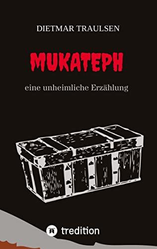 Mukateph: eine unheimliche Erzählung