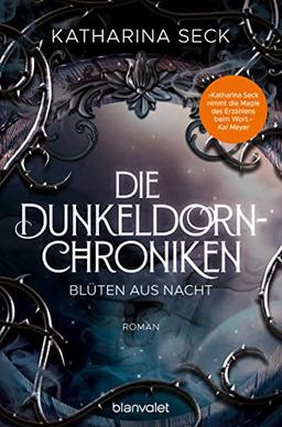 Die Dunkeldorn-Chroniken - Blüten aus Nacht: Roman