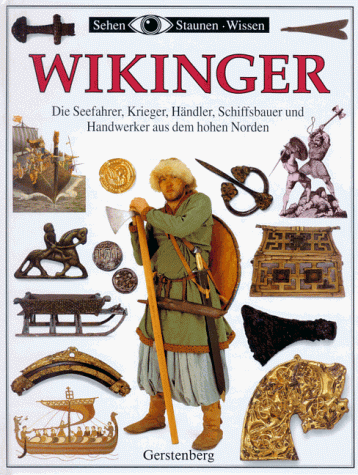 Wikinger. Seefahrer, Krieger, Händler, Schiffsbauer und Handwerker aus dem hohen Norden