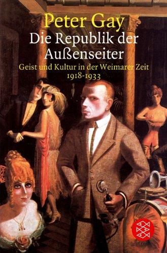 Die Republik der Außenseiter: Geist und Kultur in der Weimarer Zeit 1918-1933