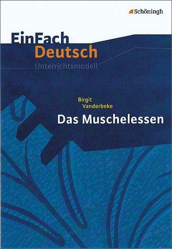 EinFach Deutsch Unterrichtsmodelle: Birgit Vanderbeke: Das Muschelessen: Gymnasiale Oberstufe