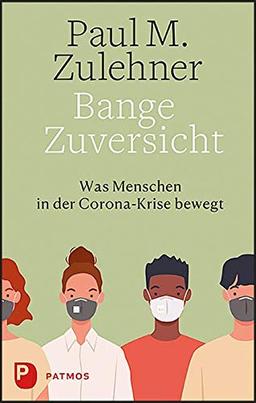 Bange Zuversicht: Was Menschen in der Corona-Krise bewegt