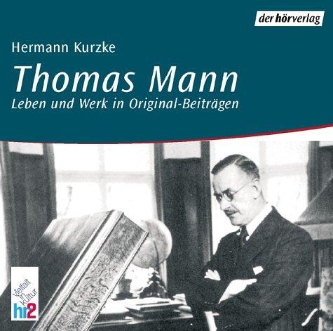 Thomas Mann. 2 CDs. . Leben und Werk in Original-Beiträgen