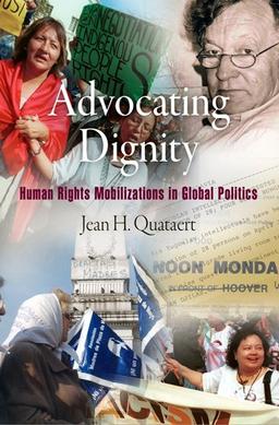 Advocating Dignity: Human Rights Mobilizations in Global Politics (Pennsylvania Studies in Human Rights (Paperback))