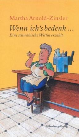 Wenn ich's bedenk . . .