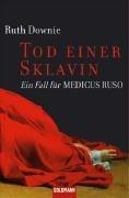 Tod einer Sklavin -: Ein Fall für Medicus Ruso