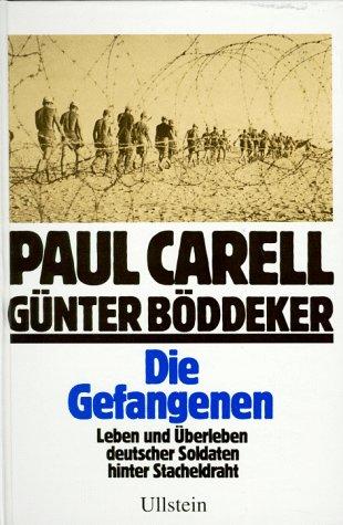 Die Gefangenen. Leben und Überleben deutscher Soldaten hinter Stacheldraht.