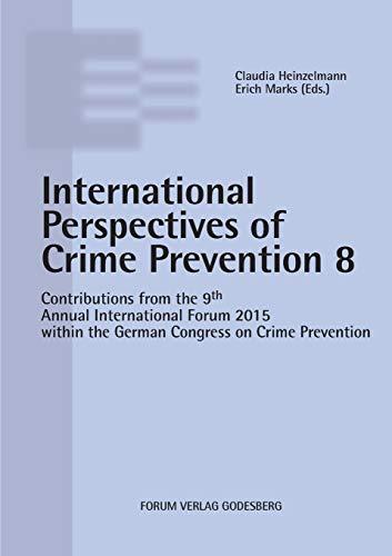 International Perspectives of Crime Prevention 8: Contributions from the 9th Annual International Forum 2015 within the German Congress on Crime Prevention