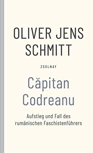 Capitan Codreanu: Aufstieg und Fall des rumänischen Faschistenführers