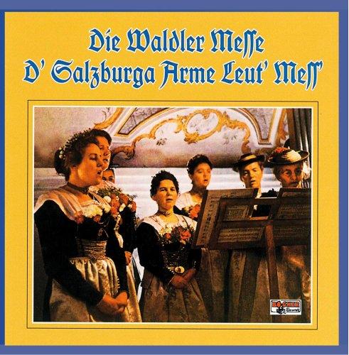 Die Waldler Messe - D' Salzburger Arme Leut' Mess