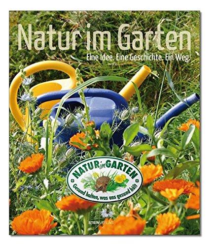 Natur im Garten: Eine Idee. Eine Geschichte. Ein Weg.