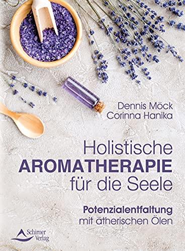 Holistische Aromatherapie für die Seele: Potenzialentfaltung mit ätherischen Ölen