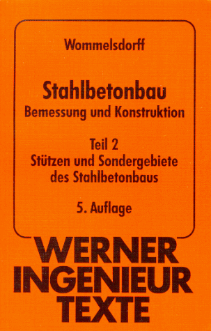 Werner-Ingenieur-Texte (WIT), Bd.16, Stahlbetonbau, Bemessung und Konstruktion