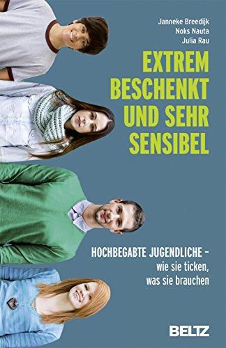 Extrem beschenkt und sehr sensibel: Hochbegabte Jugendliche - wie sie ticken, was sie brauchen